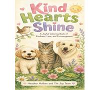 Kind Hearts Shine:: A Joyful Coloring Book of Kindness, Love, and Encouragement