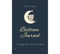 Kind Inner Voice: Bedtime Journal For Happy Kids With Big Dreams: A 90-Night Journey of Gratitude, Positive Affirmations, and Happy Thoughts