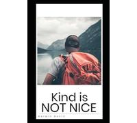 Kind is Not Nice: How High Performers Stop Being Used Without Becoming Bitter