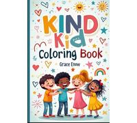 Kind Kid Coloring Book: Color Your Way Through Acts of Kindness, Friendship, and Big-Hearted Fun!