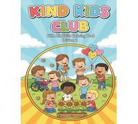 Kind Kids Club!: A Fun Coloring Book About Friendship and Manners for Kids (Little Life Skills Coloring Book Series)
