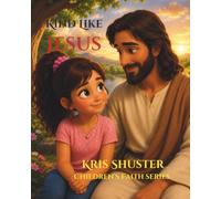 Kind Like Jesus (Christian Faith Series)