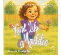 Kind Like Maddie: A Carpenter Kids: Little by Little Story (The Carpenter Kids: Little by Little)
