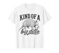 Kind of A Big Dillo Funny Armadillo Camiseta
