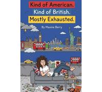 Kind of American. Kind of British. Mostly Exhausted.: (Or: How I Learned to Stop Worrying, Love the Drizzle, and Accept That Biscuits Are Not What I Thought They Were)