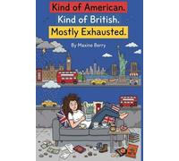 Kind of American. Kind of British. Mostly Exhausted.: (Or: How I Learned to Stop Worrying, Love the Drizzle, and Accept That Biscuits Are Not What I Thought They Were)