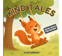 Kind Tales: Children's Story Book for Kids Ages 3-5 with Stories That Teach Kindness, Sharing, and Emotional Growth: Book with Pictures for Early Readers Learning Social Skills for Success in Life