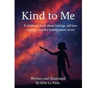 Kind To Me: A children's book about feelings, coping, and self-kindness