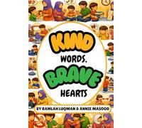 Kind Words, Brave Hearts: A Gentle Islamic Children’s Book to Teach Kindness (Ihsan), Good Manners & Behavior (Akhlaq), Courage, Emotional ... Hearts Navigate Big Feelings & Emotions.