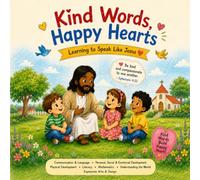 Kind Words, Happy Hearts: Learning to Speak Like Jesus