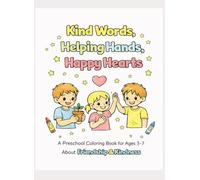 Kind Words, Helping Hands & Happy Hearts: A Preschool Coloring Book About Kindness, Friendship & Feelings