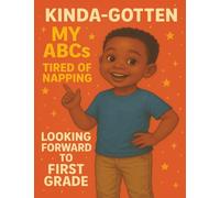 Kinda-Gotten My ABCs, Tired of Napping, Looking Forward to First Grade: A Motivational Composition Book for Black Boys Ages 5-6 | MWB Star Series: Manifesting Worth & Brilliance