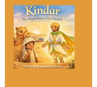 Kindar the Superhero of the Desert: A story about kindness, sharing, and brave hearts (The Gentle Strength Series-Kids 4-7- How to handle Big Emotions)