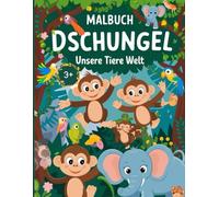 Kindel Malbuch ab 3 Jahre - Tier Malbuch Dschungel - Unsere Tiere Welt: Entdecken und malen Sie die lebendige Tierwelt