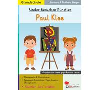 Kinder besuchen Künstler / Paul Klee: Grundschüler lernen große Künstler kennen (Kinder besuchen Künstler - Grundschule)