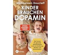 Kinder brauchen Dopamin: Die Formel für gesunde Gewohnheiten rund um Ernährung, Medien und Konzentration - Spiegel-Bestseller-Autorin - Auf Basis neuester wissenschaftlicher Erkenntnisse