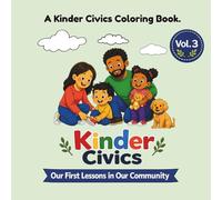 Kinder Civics Coloring Book, Vol. 3: Our First Lessons in Our Community
