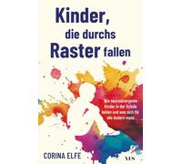 Kinder, die durchs Raster fallen: Wie neurodivergente Kinder in der Schule leiden und was sich für alle ändern muss | Ein Wegweiser für Eltern und Lehrer zu ADHS, Autismus und Neurodiversität