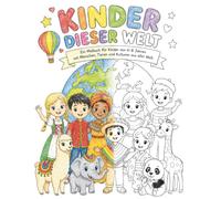 Kinder dieser Welt: Malbuch für Kinder ab 4 Jahren | Menschen, Tiere und Kulturen aus aller Welt | 70 liebevolle Ausmalbilder für Mädchen und Jungen ... Die große Malbuch-Serie für kleine Entdecker)