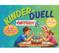 Kinder-Duell Ostern: Rätselbuch für Kinder 8-10 Jahre | 21 Duell-Spiele für 2 Kinder | Denkspiele, Logikrätsel und Oster-Challenges: Rätseln, Punkte ... Rätseln. Punkte sammeln. Titel gewinnen.)