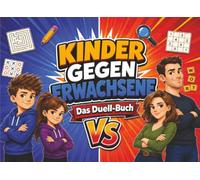 Kinder gegen Erwachsene - Das Duell-Buch: 24 Minispiele mit Stift und Papier für Familien, Freunde und Geschwister - Spielspaß auf Reisen und im Urlaub