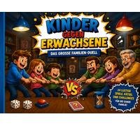 Kinder gegen Erwachsene Das große Familien-Duell: 24 lustige Spiele, Rätsel und Challenges für die ganze Familie