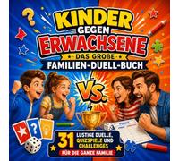 Kinder gegen Erwachsene - Das große Familien-Duell-Buch: 31 lustige Duelle, Quizspiele und Challenges für die ganze Familie