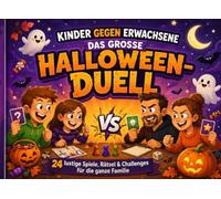 KINDER GEGEN ERWACHSENE - DAS GROSSE HALLOWEEN-DUELL: 24 lustige Spiele, Rätsel und Challenges für die ganze Familie - Der große Halloween-Spaß für Kinder und Erwachsene