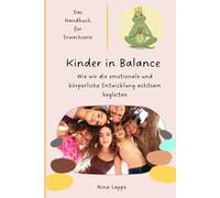 Kinder in Balance: Wie wir die emotionale und körperliche Entwicklung achtsam begleiten