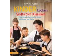 Kinder kochen Südtiroler Klassiker. Traditionelle Rezepte für kleine Köchinnen und Köche