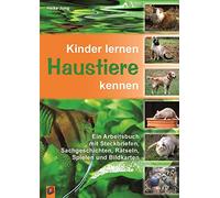 Kinder lernen Haustiere kennen: Ein Arbeitsbuch mit Steckbriefen, Sachgeschichten, Rätseln, Spielen und Bildkarten