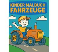 Kinder Malbuch Fahrzeuge 100 Ausmalbilder für Jungs: Mit coolen Fahrzeugen, Baustelle, Traktor, Polizei & mehr - für Kinder von 3-5 Jahren