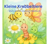 Kinder Malbuch: Kleine Krabbeltiere für Kinder ab 3 Jahren: - Mein erstes Insekten-Malbuch