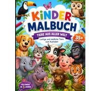 Kinder Malbuch - Tiere aus aller Welt: Ausmalen, Tiere entdecken und spielerisch lernen (Tier-Malbücher für Kinder)