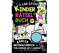 Kinder Rätselbuch ab 9 Jahren: Ultimativer neuer Rätselspaß mit Sudoku, Logicals, Denkrätsel, Labyrinthen, Wortsuche, Nonogrammen und Vielem mehr!