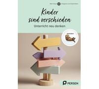 Kinder sind verschieden - Unterricht neu denken!: Der Praxisguide für individuelles Unterrichten: Einfach und in jeder Schule umsetzbar (1. bis 4. Klasse)