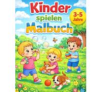 Kinder spielen Malbuch: Einfache und süße Ausmalbilder für Kinder von 3-5 Jahren - Spielplatz, Freunde, Tiere & mehr