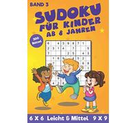 Kinder Sudoku 8 bis 10 Jahre: Sudoku Rätselbuch mit 200 einfachen und mittleren Logikrätseln in 6x6 und 9x9 Raster (Kinder Sudoku Taschenbuch)