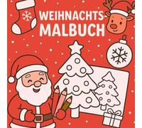 Kinder-Weihnachts-Malbuch (mit Mini Gedichten) für Kinder | 34 Lustige, süße und leichte Motive zum Ausmalen und Kritzeln mit Mini-Gedichten | ... für Jungen und Mädchen zur Weihnachtszeit!