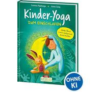 Kinder-Yoga zum Einschlafen: Yoga-Übungen für Kinder ab 3 Jahre (Naturkind - garantiert gut!)