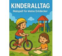 Kinderalltag Ausmalbuch für Kinder ab 3 Jahren | Alltagsszenen zum Spielen, Lernen & Träumen: Malspaß für kleine Entdecker