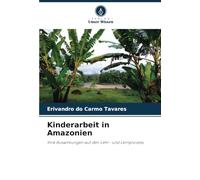 Kinderarbeit in Amazonien: Ihre Auswirkungen auf den Lehr- und Lernprozess