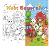 Kinderausmalbuch Bauernhof: Bauernhoftiere, Traktoren und Landleben entdecken - Ein liebevolles Malbuch für Kinder ab 3 Jahren zur Förderung von Kreativität und Feinmotorik