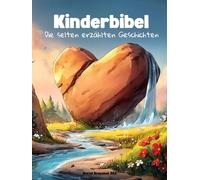Kinderbibel - Die selten erzählten Geschichten | Lebendiges Wasser Edition: 42 Geschichten aus der Bibel mit wunderschönen Illustrationen