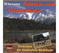 Kinderchor der Hauptschule Mindelheim - 16 Beliebte Fahrtenlieder und Wanderlieder; Hoch was kommt von draußen rein; Muss i denn zum Städtele hinaus; Das Wandern ist des Müllers Lust