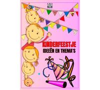 KINDERFEESTJE: IDEEËN EN THEMA'S: Hoe organiseer je een leuk feestje voor kinderen?