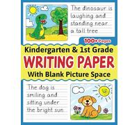 Kindergarten & 1st Grade Writing Paper With Blank Picture Space: A Fun Learning Tool for Young Writers and Artists
