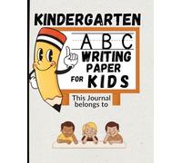 Kindergarten ABC Writing Paper for Kids: 112 Blank handwriting practice paper with dotted lines