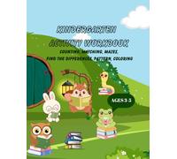 Kindergarten Activity Workbook: :Counting, Matching, Mazes, Find the Differences, Pattern, Coloring for Kids Ages 3-5