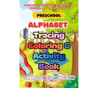 Kindergarten Alphabet Coloring Workbook: Learn Letters A-Z with Tracing, Coloring, and Fun Activities for Preschool Kids Ages 3-6: A Complete ABC ... and Homeschool Kindergarten Readiness
